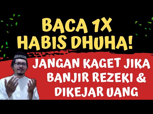 BACA 1X HABIS SHOLAT DHUHA! DZIKIR PAGI DAN ZIKIR PEMBUKA PINTU REZEKI : BANJIR REZEKI TAMAN SURGA