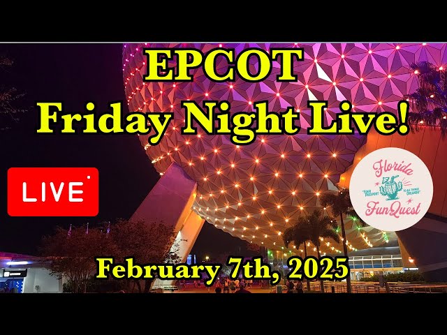 🔴LIVE! Friday Night at EPCOT in Walt Disney World!  2-7-25