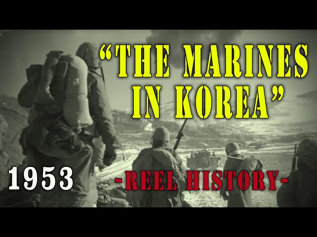 "The Marines In Korea" (1953) - REEL History