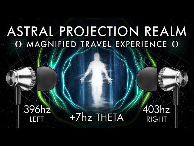 The Astral Projection Realm - 7 Hz Theta Binaural Beat - Magnified Travel Experience