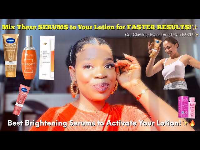 SERUMS to Mix with Your Body Lotion for FAIR SKIN | Brightening Body Serums + ACTIVATE Your Lotion!