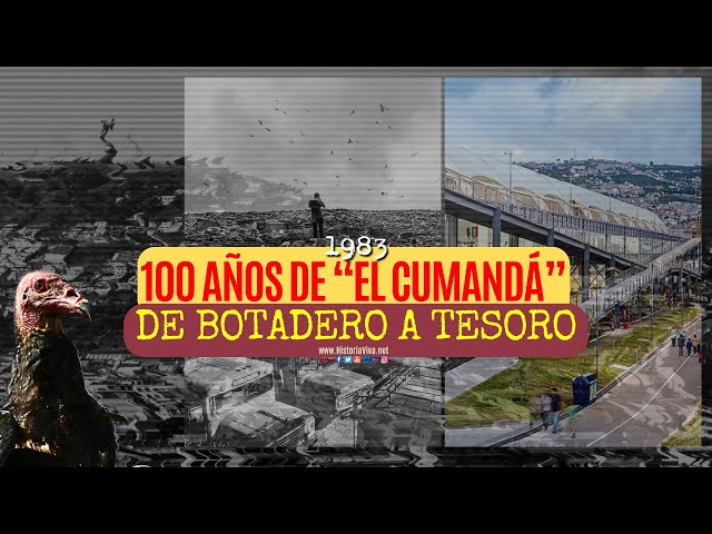 CUMANDÁ: 100 ÑOS DESPUÉS, EL BASURERO QUE SE CONVIRTIÓ EN TESORO