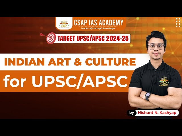 INDIAN ART AND CULTURE | UPSC/APSC | CSAP IAS ACADEMY