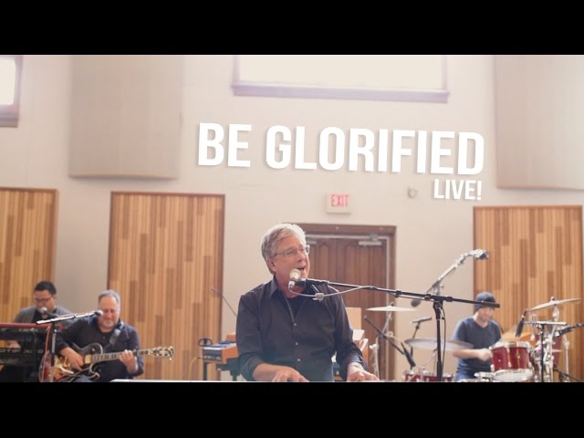 Don Moen - Be Glorified | Live Worship Sessions