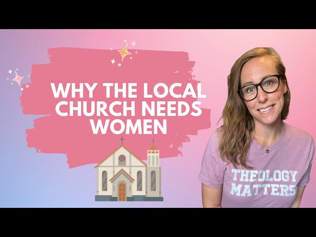 Why We Need More Women in the Local Church