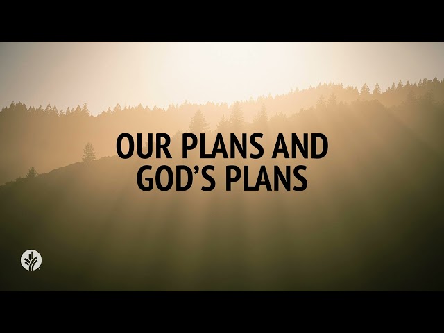 Our Plans and God's Plans | Audio Reading | Our Daily Bread Devotional | February 12, 2025