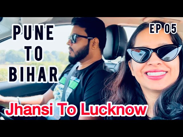 EP 05 - Pune To Bihar | 2200 KM Road Trip By Car | Day 2 | Jhansi To Lucknow