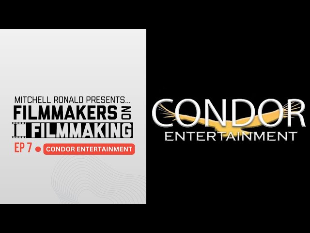 FilmMakers on FilmMaking Podcast |  EP7 Condor Entertainment