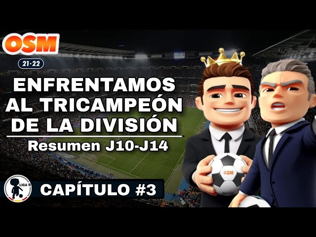 🏆 ENFRENTAMOS AL TRICAMPEÓN DE LA 1° DIVISIÓN DE LA LIGA Ñ 🏆 | CAPÍTULO #3 | ⚽ OSM 21/22 ⚽