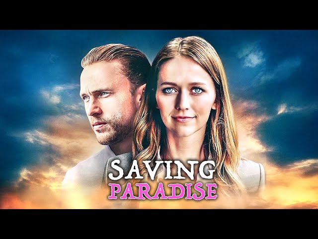 Saving Paradise | Johanna Braddy (Quantico) | ROMANCE, DRAMA | Full Movie in English