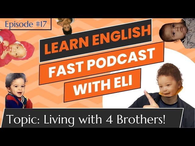 Real English Listening Podcast: Living with 4 Brothers #17