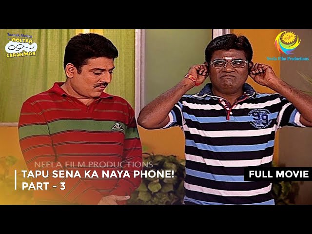 Tapu Sena Ka Naya Phone! I FULL MOVIE | PART 3 I Taarak Mehta Ka Ooltah Chashmah Ep 1073 to 1076