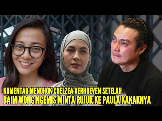 CHELZEA ADIK PAULA VERHOEVEN PERMALUKAN BAIM WONG SETELAH MINTA RUJUK DENGAN KAKAKNYA