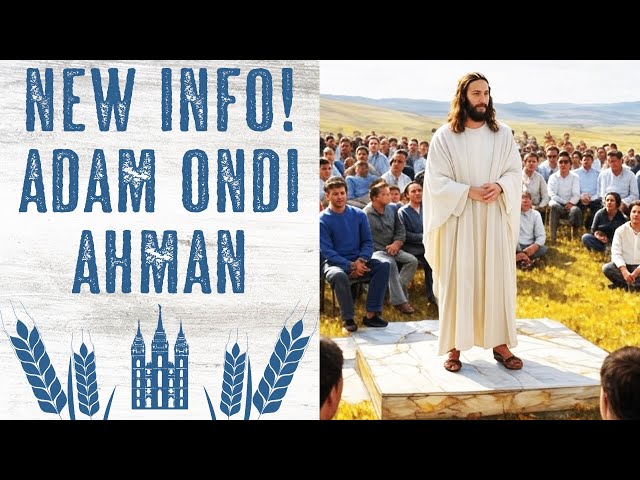 New Info! Adam-ondi-Ahman