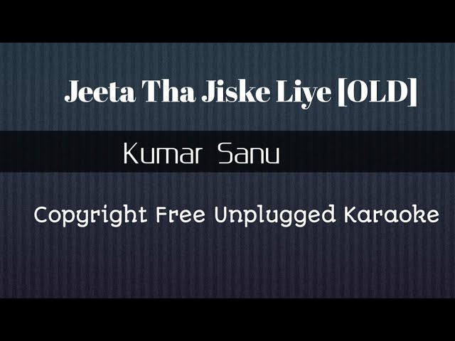 Jeeta Tha Jiske Liye | Kumar Sanu | UNPLUGGED KARAOKE