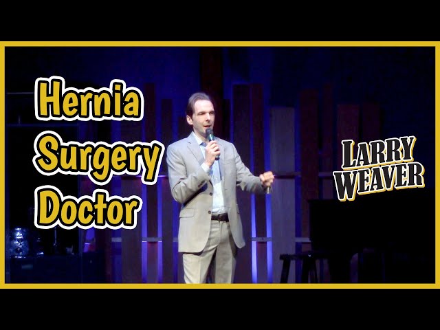 Hernia Surgery Doctor - Comedian Larry Weaver