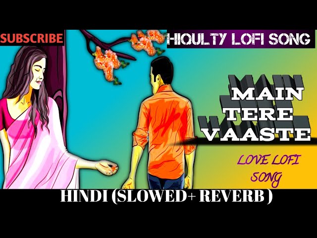 Main Tere vaaste ।। Hindi (SLOWED+REVERB)।। Lofi Song।।@Hiqualitylofisong  ❤️❤️❤️💔