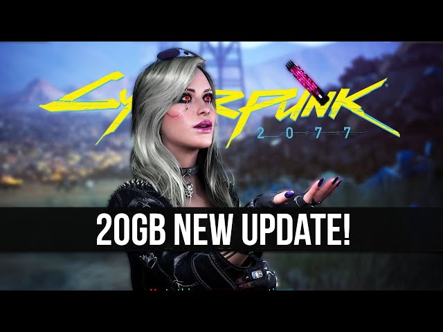 Cyberpunk 2077 Just Got a New 20GB Update