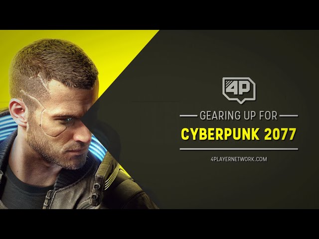 Gearing Up for Cyberpunk 2077