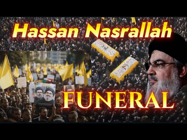 The funeral of Hassan Nasrallah and Hizb Allah