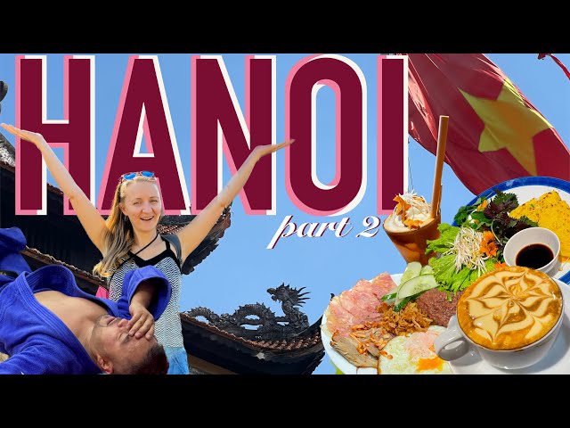 Sightseeing, collapsing at Judo & the best local food I Part 2 I One week in Hanoi / Vietnam 🇻🇳