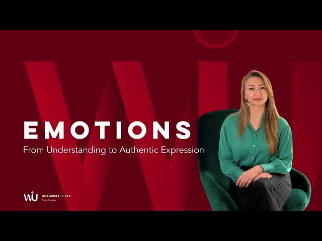 Emotions: From Understanding to Authentic Expression