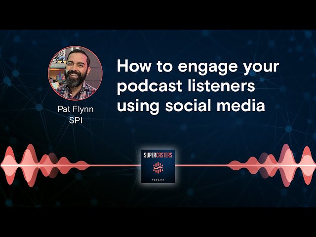 How to engage your podcast listeners using social media