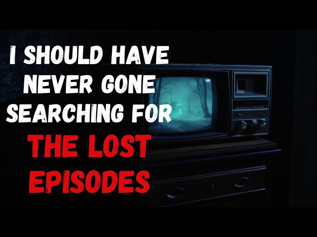 The Lost Episode Mystery: A Childhood Nightmare - Creepypasta