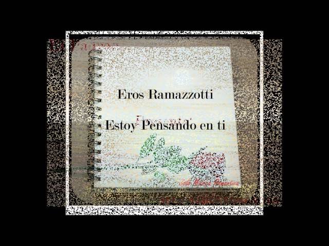 Eros Ramazzotti- Estoy Pensando En ti (Letra)