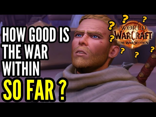 The War Within so far - How good is World of Warcraft TWW?