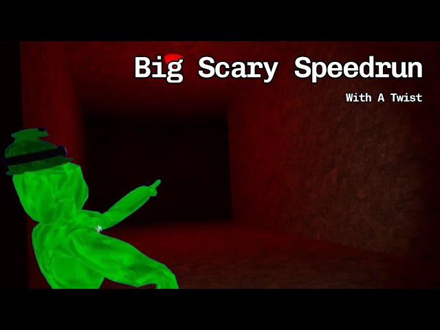 Big Scary Speedrun With A Twist…