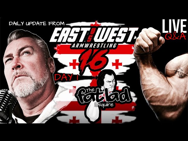 ARMWRESTLING UPDATE & FAN Q&A LIVE FROM EAST Vs WEST 16 IN TBILISI WITH NEIL PICKUP #armwrestling