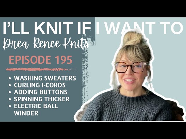 I’ll Knit If I Want To: Episode 195