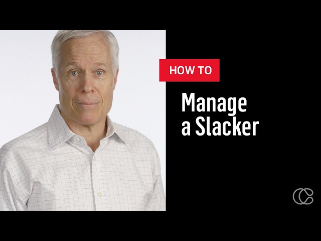 How to Manage a Slacker