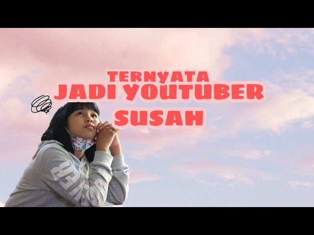 JADI YOUTUBER SUSAH !!!