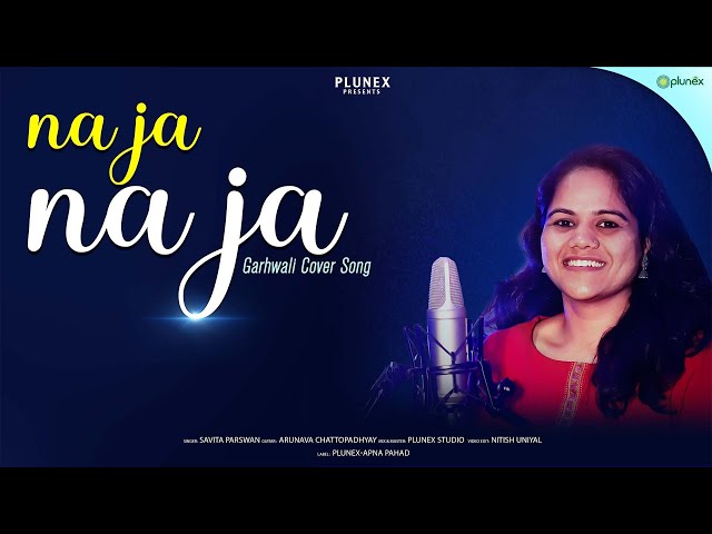 Na Ja Na Ja || Garhwali Cover Song || Savita Parswan || Plunex Apna Pahad ||