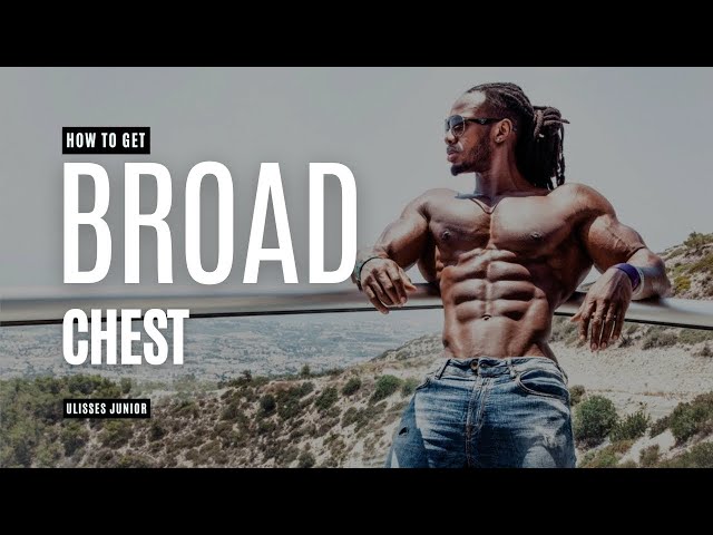 Unleash Your Inner Bodybuilder: Broad Chest Workout with Ulysses Jr.