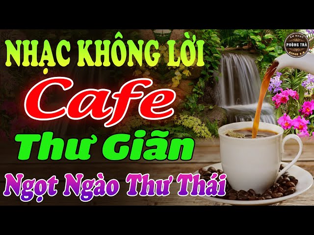 Hòa Tấu Nhạc Không Lời Hay Nhất⭐NGỌT NGÀO THƯ THÁI ➤ Nghe Hoài Không Chán Ở Phòng Trà, Quán Cafe