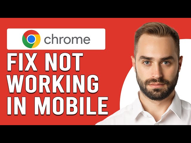 How To Fix Google Chrome Not Working In Mobile (Quick Troubleshoot Guide To Resolve The Problem)