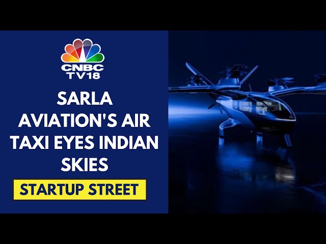 Sarla Aviation's Air Taxi To Take Off By 2029 | CNBC TV18