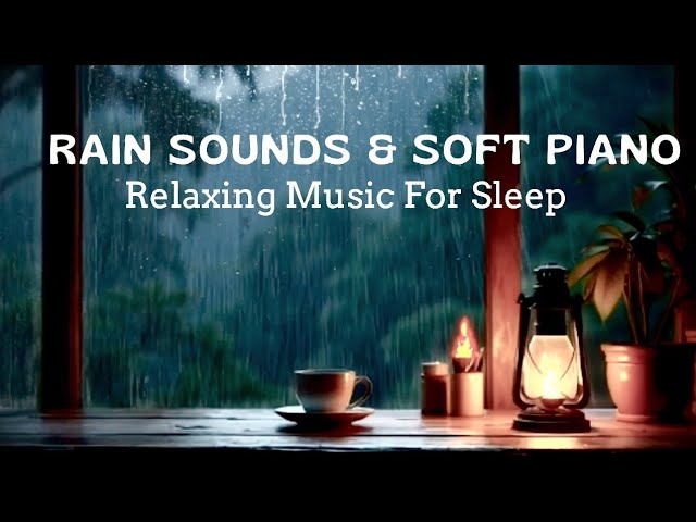 Relaxing Rain and Piano Music for Sleep Calm Night Sounds, Peaceful Meditation #SleepAid #Relaxation