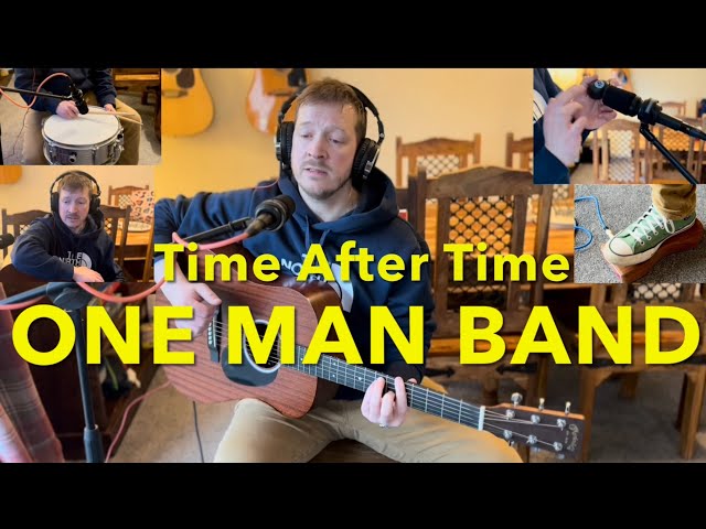 Time After Time Cindy Lauper ONE MAN BAND acoustic cover