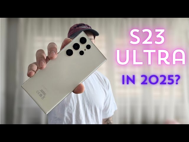 Samsung Galaxy S23 Ultra in 2025 – Still a Beast?