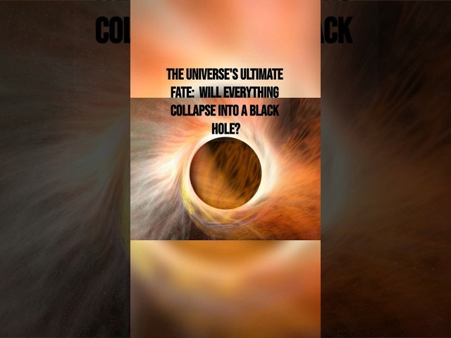 The Universe's Ultimate Fate: Will Everything Collapse into a Black Hole?