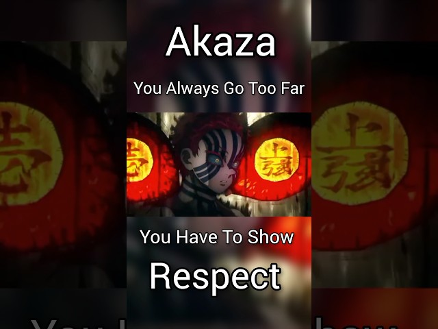 Akaza You Have To Show Some Respect