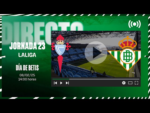 🚨 DIRECTO | RC Celta - Real Betis ⚽💚 | VÍVELO CON NOSOTROS