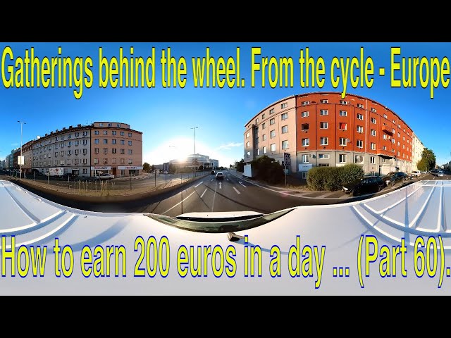 Gatherings behind the wheel. From the cycle - Europe.How to earn 200 euros in a day ... (Part 60).