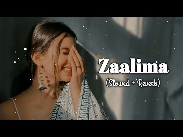 Zaalima (Slowed+Reverb) | Arijit Singh | Lofi Songs |