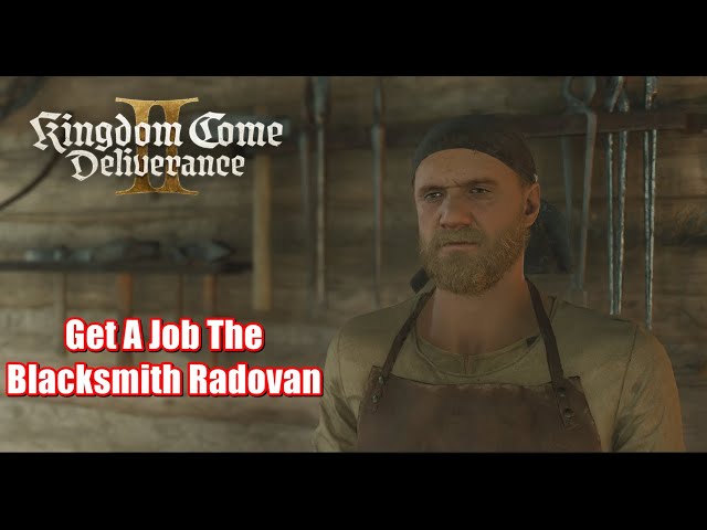 Kingdom Come Deliverance 2 - Get A Job The Blacksmith Radovan