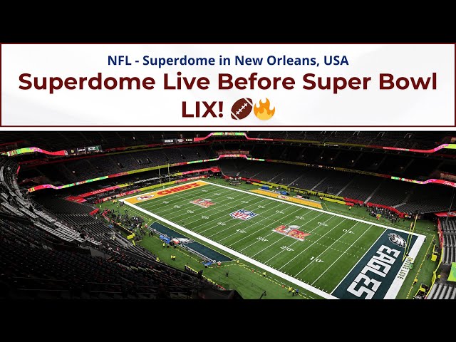 Superdome Live View Before Super Bowl LIX | NFL - USA